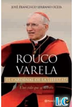 Rouco Varela. El cardenal de la libertad